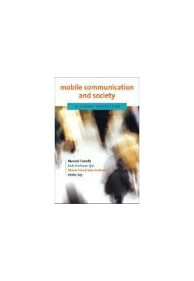 Mobile Communication and Society: A Global Perspective (Information Revolution and Global Politics)