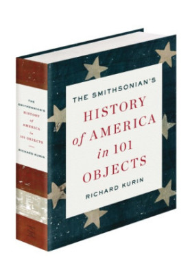 The Smithsonian's History of America in 101 Objects