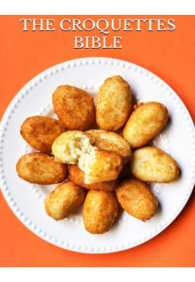 Crispy Delights: The Croquettes Bible: Discover the Art of Crafting Irresistible Croquettes at Home