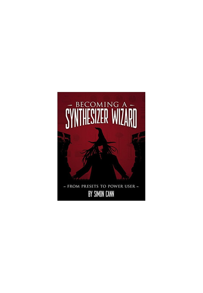 Becoming a Synthesizer Wizard: From Presets to Power User