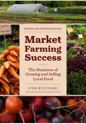 Market farming success - the business of growing and selling local food