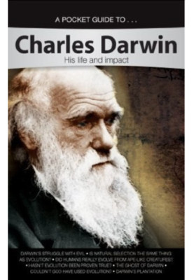 A Pocket Guide To Charles Darwin: His Life and Impact