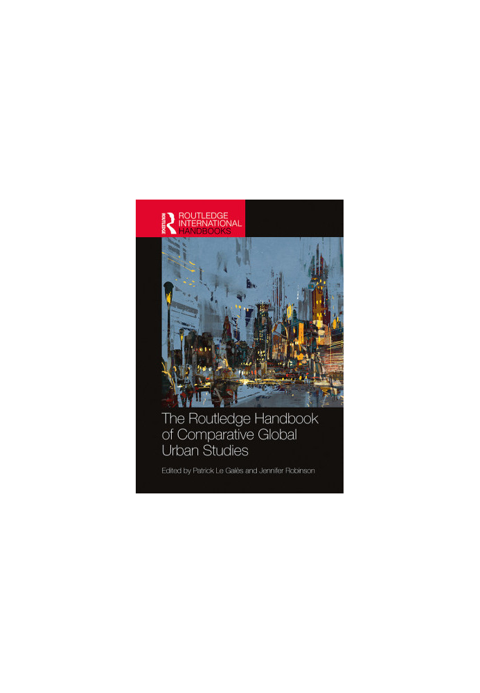 The Routledge Handbook of Comparative Global Urban Studies