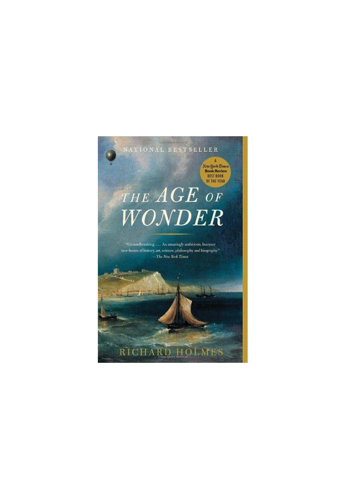 The Age of Wonder: How the Romantic Generation Discovered the Beauty and Terror of Science