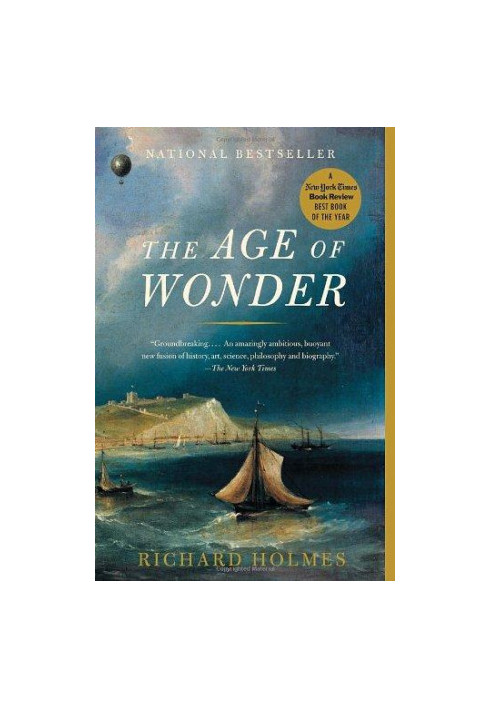 The Age of Wonder: How the Romantic Generation Discovered the Beauty and Terror of Science