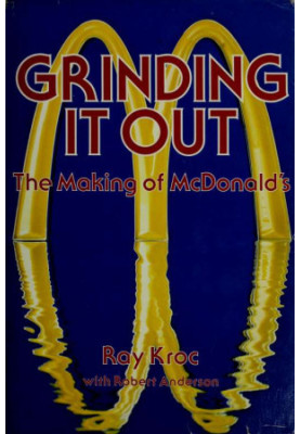 Grinding it out : the making of McDonald's