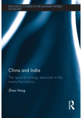 China and India : The Quest for Energy Resources in the 21st Century
