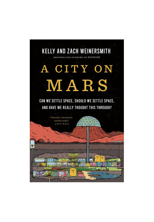 A City on Mars: Can We Settle Space, Should We Settle Space, and Have We Really Thought This Through?