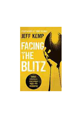 Facing the blitz : three stratgies for turning your trials into triumphs