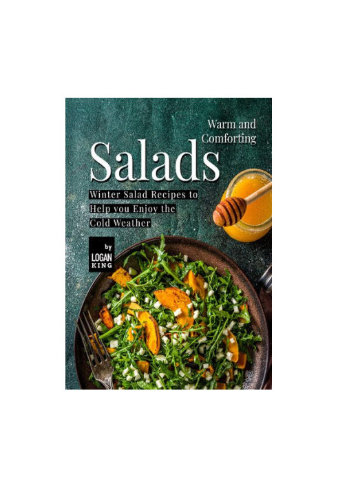 Warm and Comforting Salads: Winter Salad Recipes to Help you Enjoy the Cold Weather