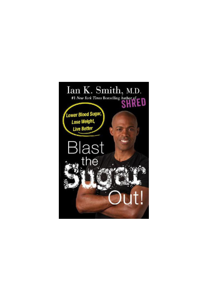 Blast The Sugar Out! Lower Blood Sugar, Lose Weight, Live Better
