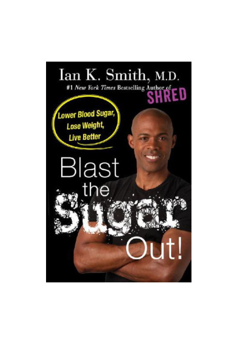 Blast The Sugar Out! Lower Blood Sugar, Lose Weight, Live Better