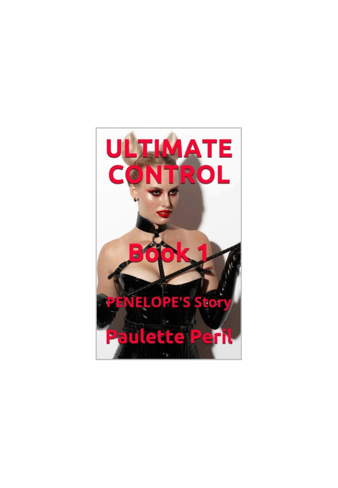 ULTIMATE CONTROL Book 1: PENELOPE'S Story
