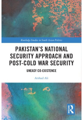 Pakistan’s National Security Approach and Post-Cold War Security
