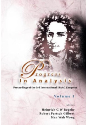Progress in Analysis: Proceedings of the 3rd International Isaac Congress, Berlin, Germany, 20-25 August 2001. Volumes I & II