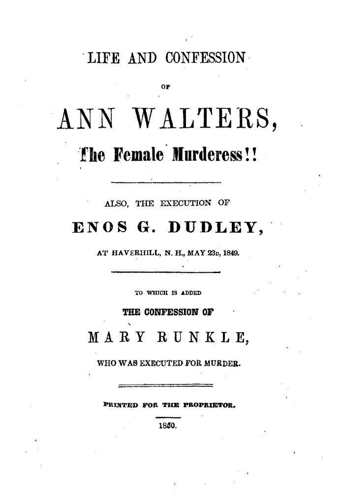 Життя та сповідь Енн Волтерс, жінки-вбивці!! Також страта Еноса Г. Дадлі в Хаверхіллі, Нью-Йорк, 23 травня 1849 р. До якої додан