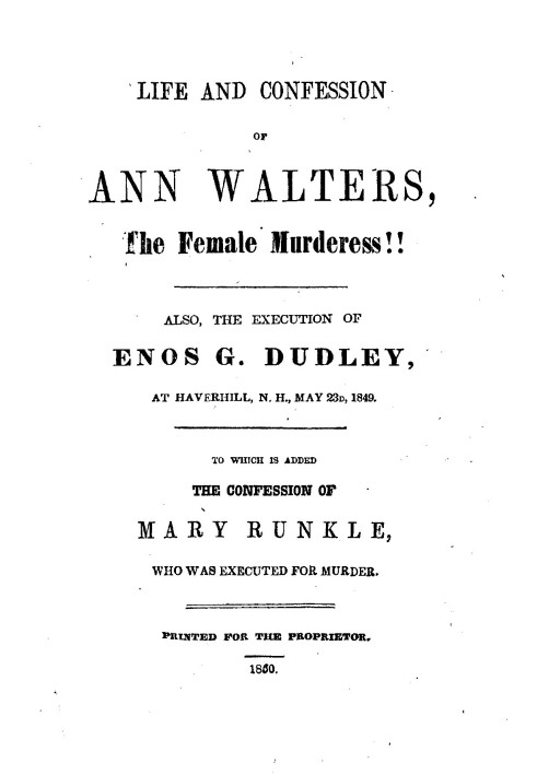 Життя та сповідь Енн Волтерс, жінки-вбивці!! Також страта Еноса Г. Дадлі в Хаверхіллі, Нью-Йорк, 23 травня 1849 р. До якої додан