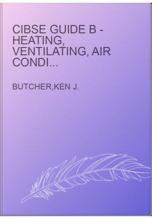 CIBSE Guide B - Heating, Ventilating, Air Conditioning and Refrigeration