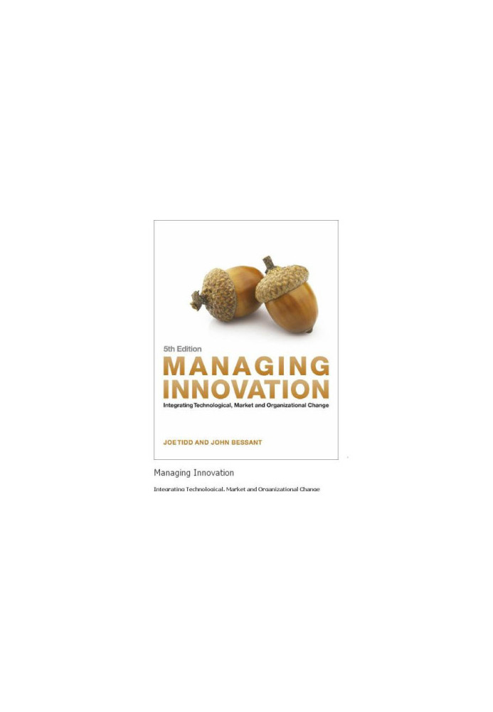 Managing Innovation: Integrating Technological, Market and Organizational Change, 5th Edition