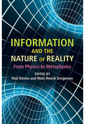 Information and the nature of reality : from physics to metaphysics