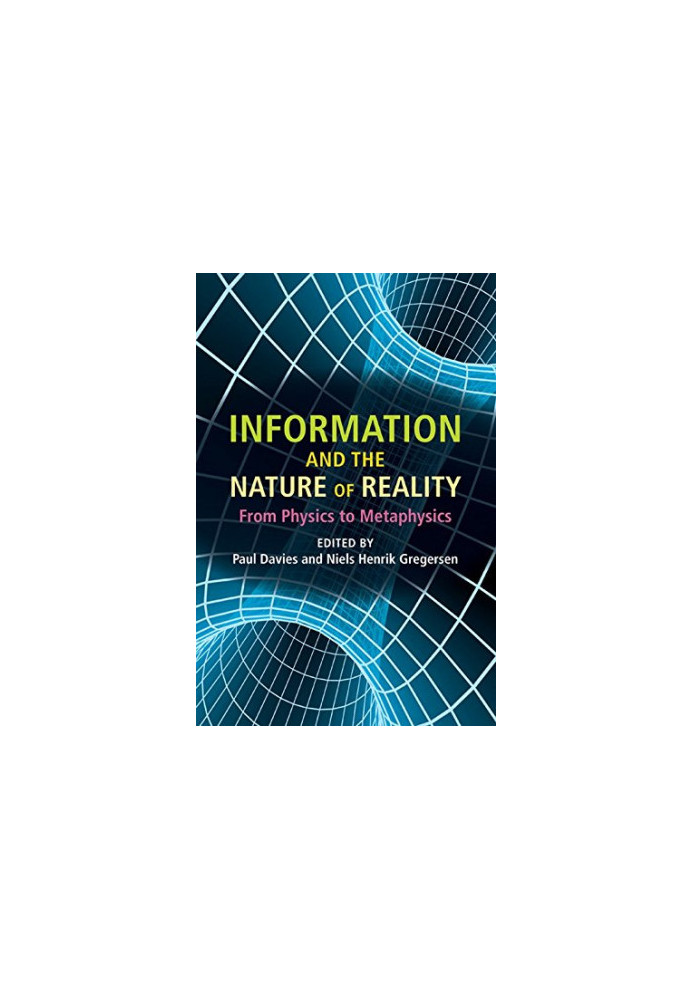 Information and the nature of reality : from physics to metaphysics