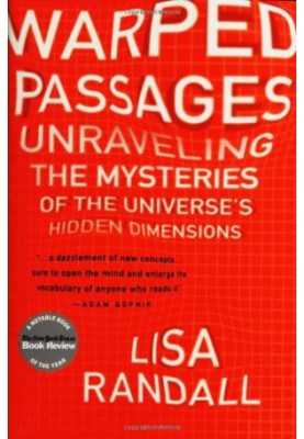 Warped Passages - Unraveling the Mysteries of the Universe's Hidden Dimensions (2009)