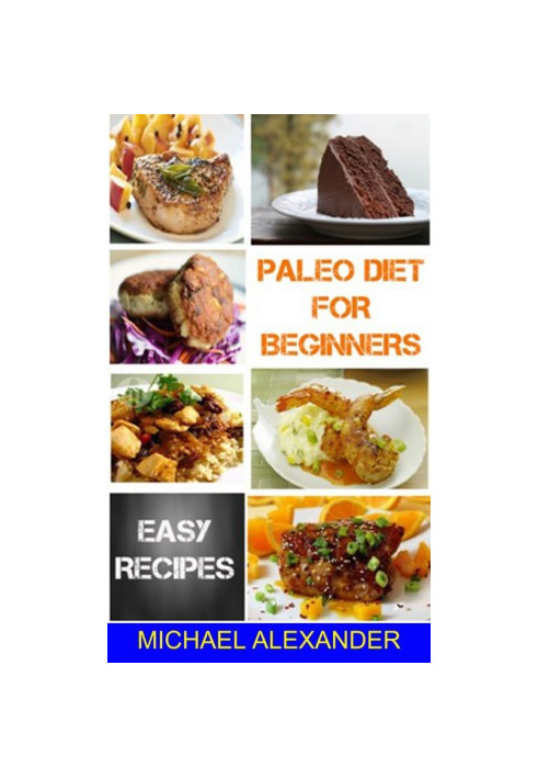 Paleo Diet For Beginners: 36 Delicious Recipes with 7 Day Paleo Diet Plan