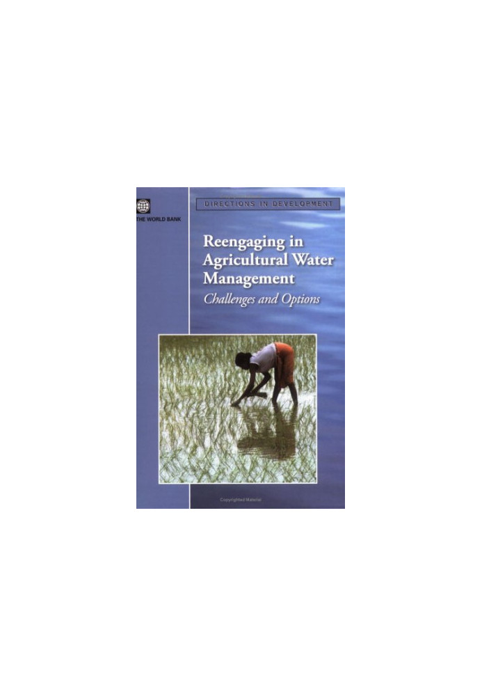 Reengaging in Agricultural Water Management - Challenges and Options (Directions in Development)