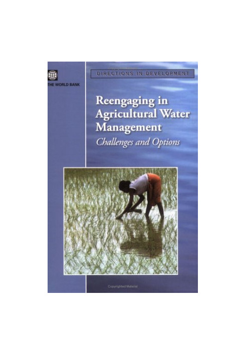 Reengaging in Agricultural Water Management - Challenges and Options (Directions in Development)
