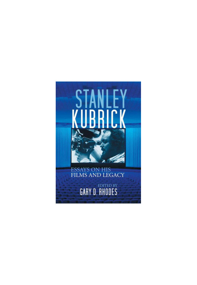 Stanley Kubrick: essays on his films and legacy