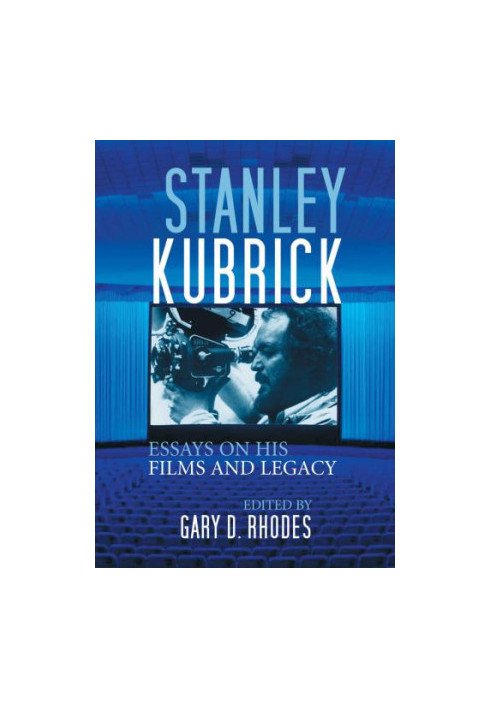Stanley Kubrick: essays on his films and legacy