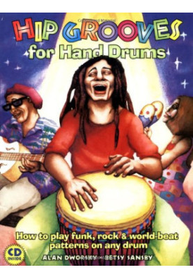 Hip Grooves for Hand Drums: How to Play Funk, Rock & World-Beat Patterns on Any Drum