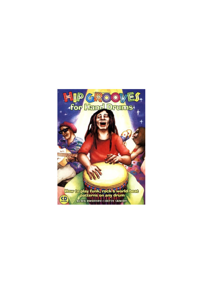 Hip Grooves for Hand Drums: How to Play Funk, Rock & World-Beat Patterns on Any Drum