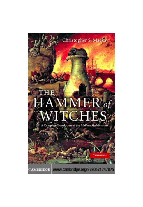 The hammer of witches: a complete translation of the Malleus Maleficarum