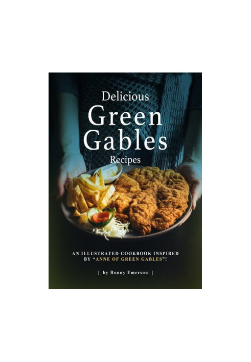 Delicious Green Gables Recipes: An Illustrated Cookbook Inspired by "Anne of Green Gables"!