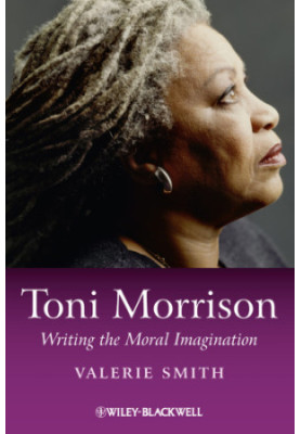 Toni Morrison Writing the Moral Imagination