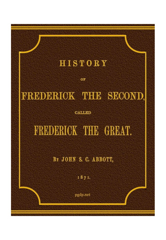 History of Frederick the Second, Called Frederick the Great.