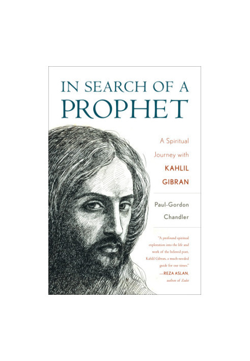 In search of a prophet: a spiritual journey with Kahlil Gibran