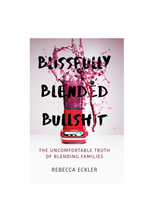 Blissfully blended bullshit: the uncomfortable truth of blending families