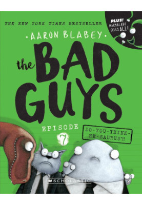 The Bad Guys 07: Do-You-Think-He-Saurus?!