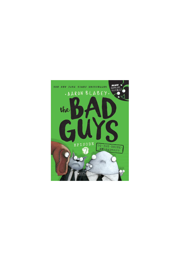 The Bad Guys 07: Do-You-Think-He-Saurus?!