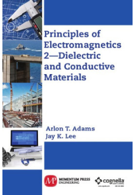 Principles of electromagnetics. 2, Dielectric and conductive materials