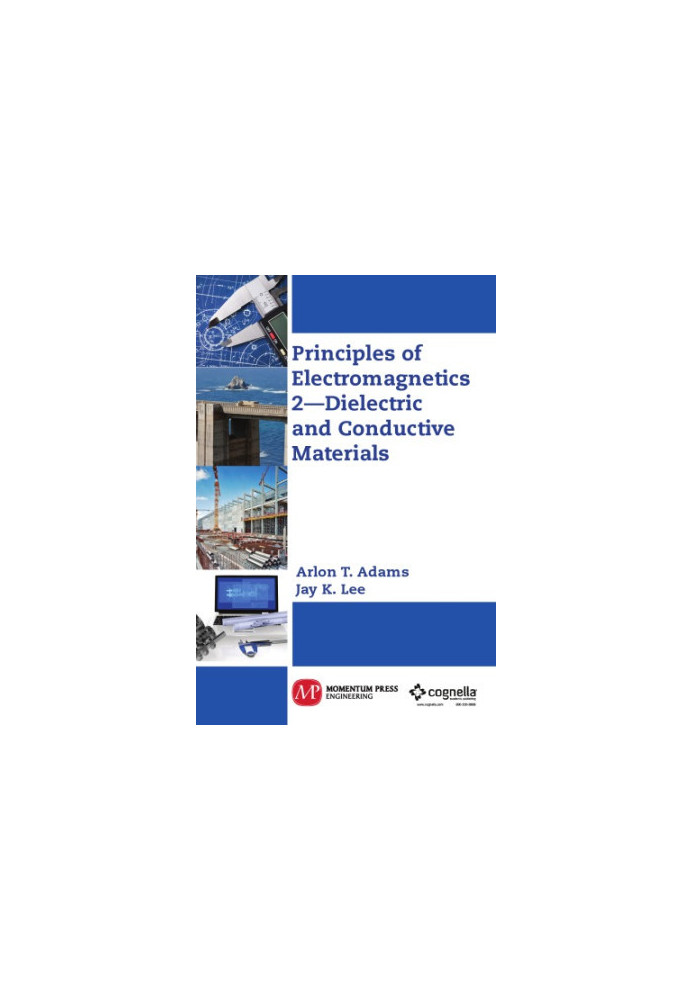 Principles of electromagnetics. 2, Dielectric and conductive materials