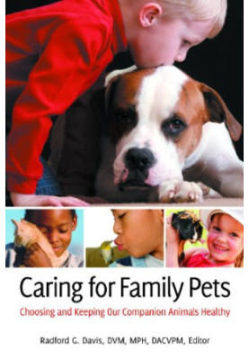 Caring for Family Pets: Choosing and Keeping Our Companion Animals Healthy