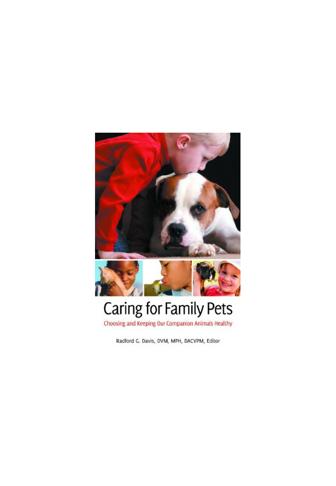 Caring for Family Pets: Choosing and Keeping Our Companion Animals Healthy