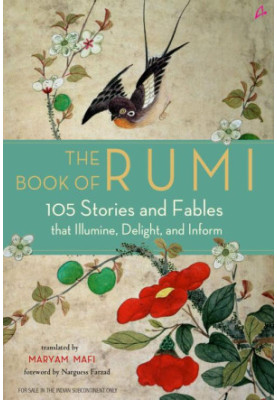 The Book of Rumi: 105 Stories and Fables that Illumine, Delight, and Inform