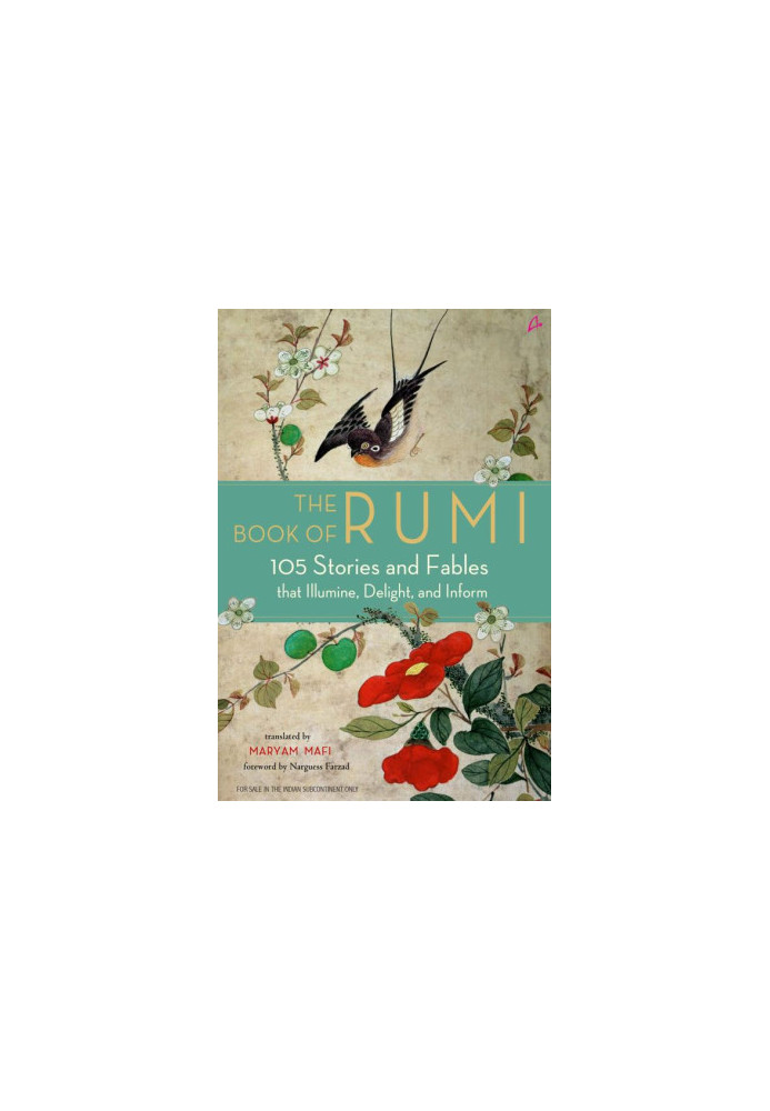 The Book of Rumi: 105 Stories and Fables that Illumine, Delight, and Inform