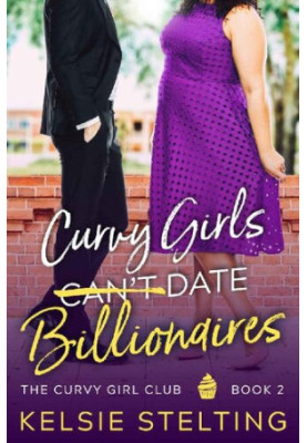 Curvy Girls Can't Date Billionaires (The Curvy Girls Club 2)