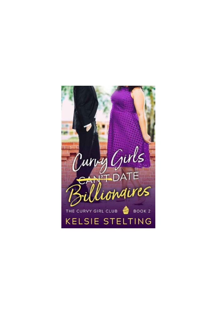 Curvy Girls Can't Date Billionaires (The Curvy Girls Club 2)