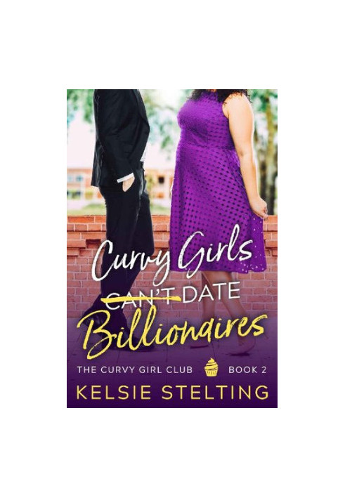 Curvy Girls Can't Date Billionaires (The Curvy Girls Club 2)
